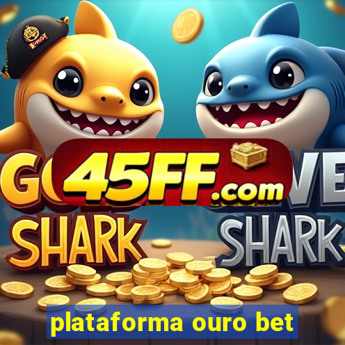 plataforma ouro bet